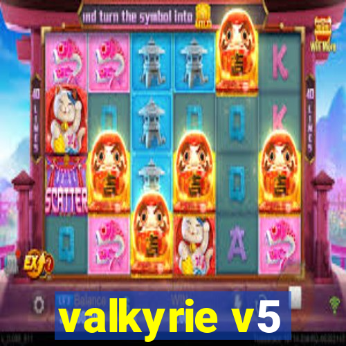 valkyrie v5